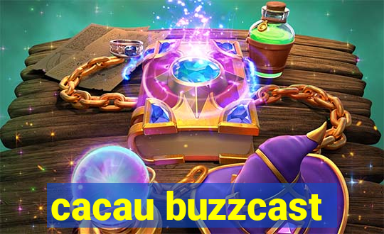 cacau buzzcast